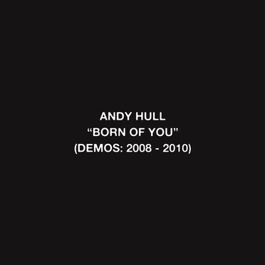 “Born of You” (Demos: 2008 - 2010)