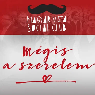 Mégis a szerelem by MagyarVista Social Club - album cover