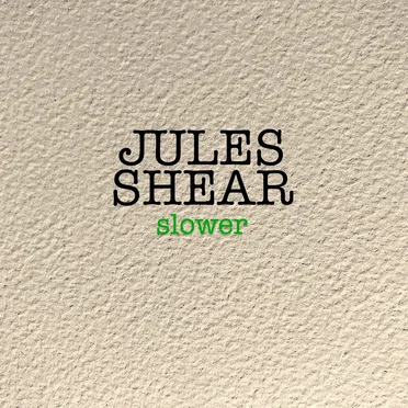 Slower by Jules Shear - album cover