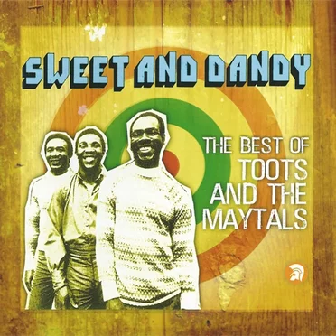 Sweet and Dandy: The Best of Toots and the Maytals