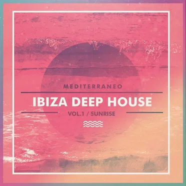 Ibiza Deep House, Vol. 1 (Sunrise Mediterraneo) by Various Artists - album cover