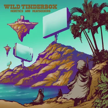 Heretics and Heatseekers by Wild Tinderbox - album cover