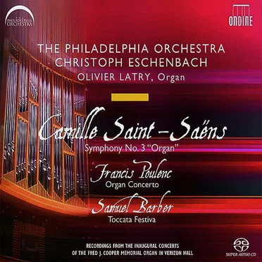 Camille Saint-Saëns: Symphony no. 3 "Organ" / Francis Poulenc: Organ Concerto / Samuel Barber: Toccata Festiva