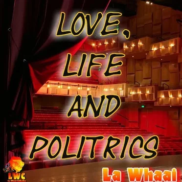 Love, Life and Politrics