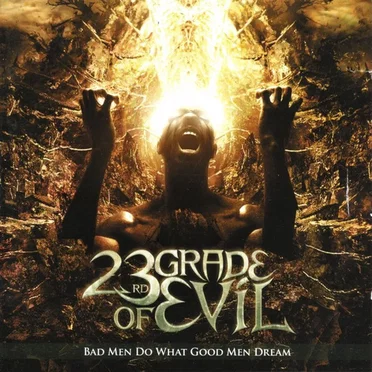 Bad Men Do What Good Men Dream by 23rd Grade of Evil - album cover