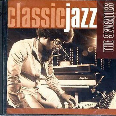 Classic Jazz: The Seventies by Various Artists - album cover