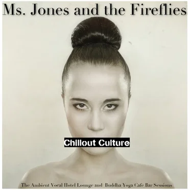 Chillout Culture by Ms. Jones and the Fireflies - album cover