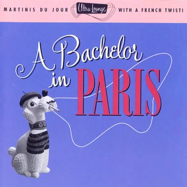 Ultra-Lounge, Volume 10: A Bachelor in Paris by Various Artists - album cover
