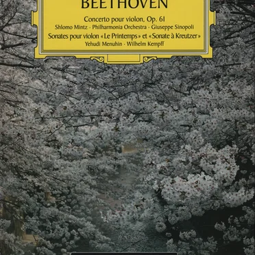 Concerto pour violon, Op. 61 · Sonates pour violon « Le Printemps » et « Sonate à Kreutzer »