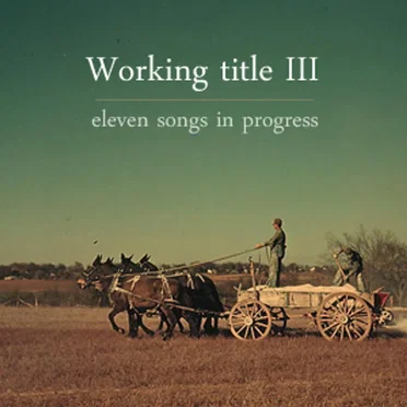 Working Title III: Eleven Songs in Progress by Various Artists - album cover