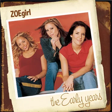 The Early Years by ZOEgirl - album cover