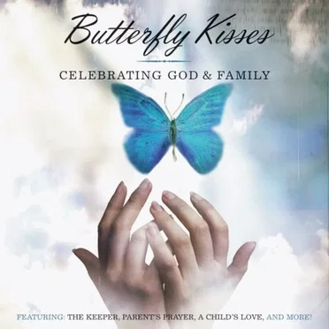 Butterfly Kisses: Celebrating God and Family