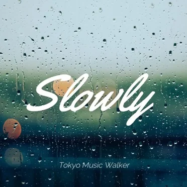 Slowly