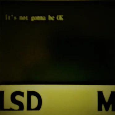 It’s Not Gonna Be OK