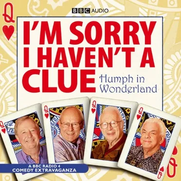 I’m Sorry I Haven’t a Clue: Humph in Wonderland by I’m Sorry I Haven’t a Clue “Team” - album cover