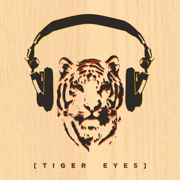 [ TIGER EYES ]