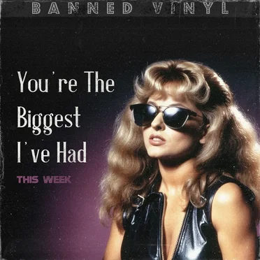 You're the Biggest I've Had This Week