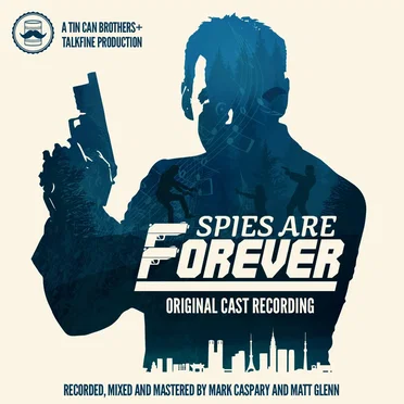 Spies Are Forever (Original Cast Recording) by TalkFine - album cover