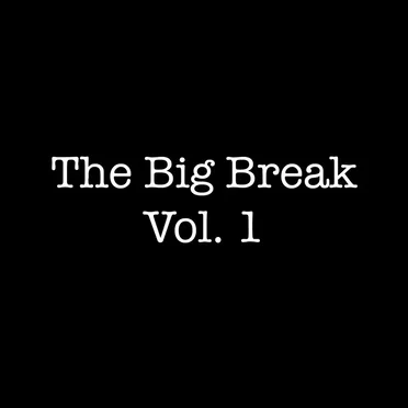 The Big Break, Vol.1