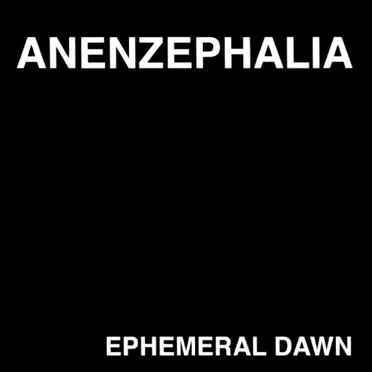 Ephemeral Dawn by Anenzephalia - album cover
