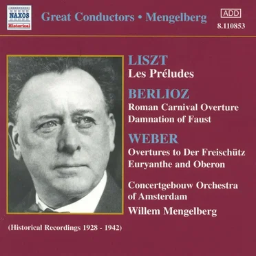 Liszt: Les Préludes / Berlioz: Roman Carnival Overture / Damnation of Faust / Weber: Overtures to Der Freischütz / Euryanthe and Oberon