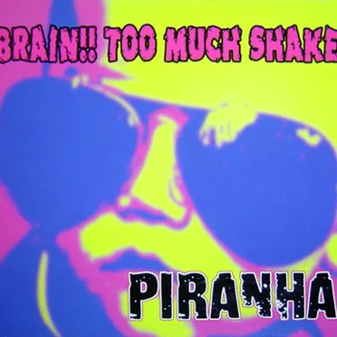 BRAIN!! TOO MUCH SHAKE