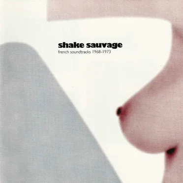 Shake Sauvage: French Soundtracks 1968-1973 by Various Artists - album cover