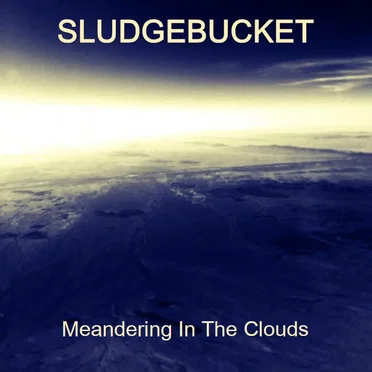 Meandering in the Clouds by Sludgebucket - album cover