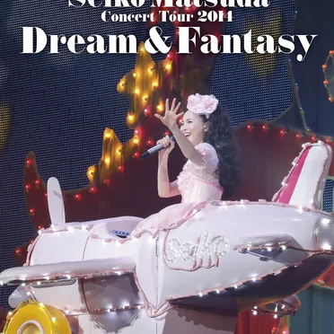 〜Pre 35th Anniversary〜 Seiko Matsuda Concert Tour 2014「Dream & Fantasy」