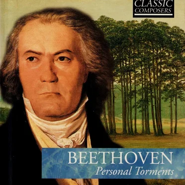 Beethoven: Personal Torments (The Classic Composers – Early Romantic 4)