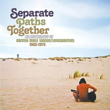 Separate Paths Together an Anthology of British Male Singer / Songwriters 1965–1975 by Various Artists - album cover