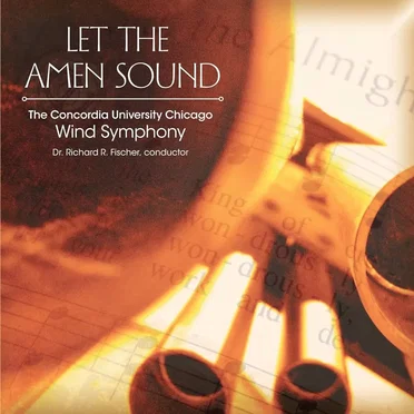 Let the Amen Sound by The Concordia University Chicago Wind Symphony - album cover