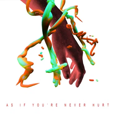 As If You’re Never Hurt
