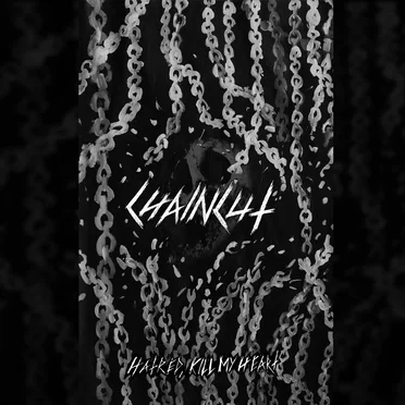 Hatred, Kill My Heart by Chaincut - album cover
