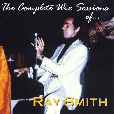 The Complete Wix Sessions of ... by Ray Smith - album cover