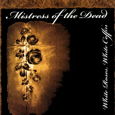 White Roses, White Coffin by Mistress of the Dead - album cover