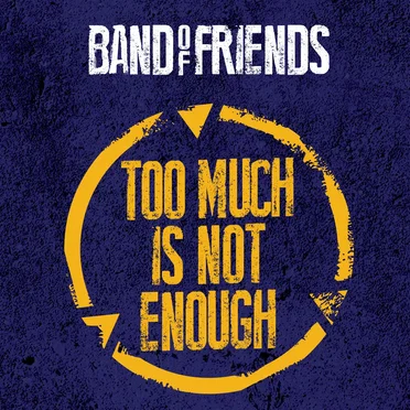 Too Much Is Not Enough by Band of Friends - album cover