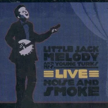 Noise and Smoke by Little Jack Melody and His Young Turks - album cover