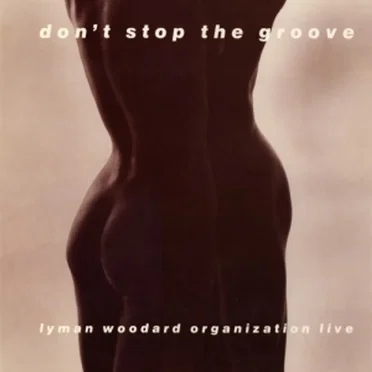 Don't Stop the Groove by The Lyman Woodard Organization - album cover