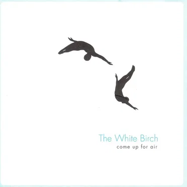 Come Up for Air by The White Birch - album cover