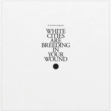 White Cities Are Breeding in Your Wound by In the Hearts of Emperors - album cover
