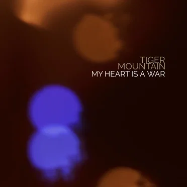 My Heart Is a War by Tiger Mountain - album cover