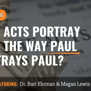 Misquoting Jesus with Bart Ehrman #106, “Does Acts Portray Paul the Way Paul Portrays Paul?” by Bart D. Ehrman - album cover