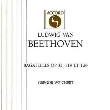 Bagatelles Op. 33, 119 et 126