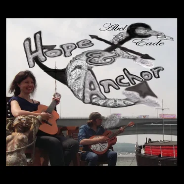 Hope & Anchor by Abel and Eade - album cover
