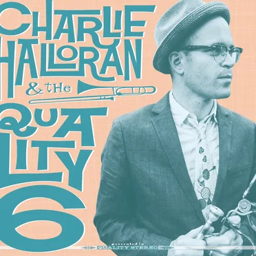 Charlie Halloran and the Quality 6