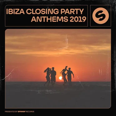 Ibiza Closing Party Anthems 2019: Presented by Spinnin’ Records by Various Artists - album cover