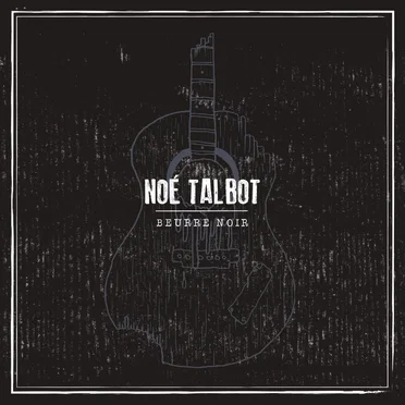 Beurre Noir by Noé Talbot - album cover