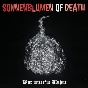 Wut unter'm Aluhut by Sonnenblumen of Death - album cover