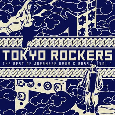TOKYO ROCKERS: THE BEST OF JAPANESE DRUM&BASS VOL. 1 by Various Artists - album cover